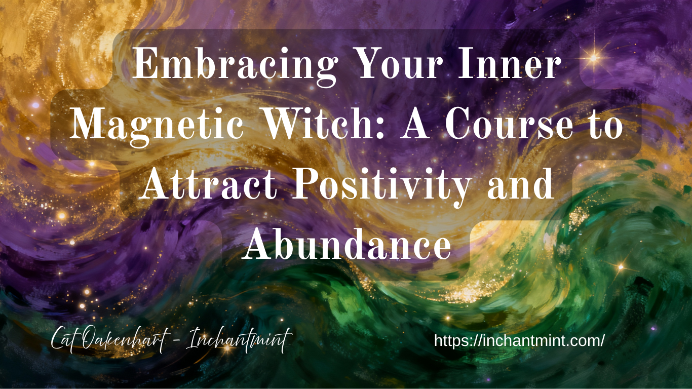 Embracing Your Inner Magnetic Witch Course